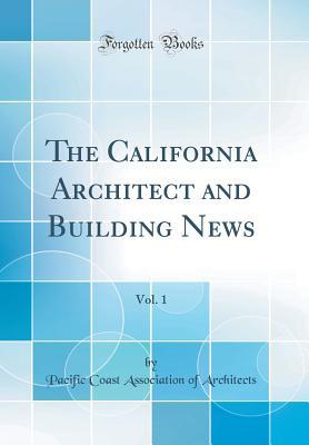 Download The California Architect and Building News, Vol. 1 (Classic Reprint) - Pacific Coast Association of Architects | PDF