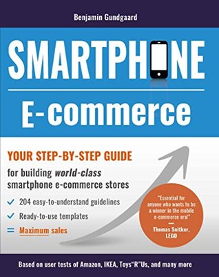 Download Smartphone E-commerce: Your step-by-step guide for building world-class smartphone e-commerce stores - Benjamin Gundgaard | ePub