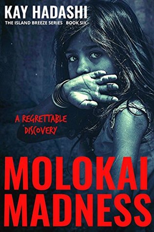 Read Molokai Madness: A Regrettable Discovery (The Island Breeze Series Book 6) - Kay Hadashi file in PDF
