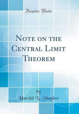 Full Download Note on the Central Limit Theorem (Classic Reprint) - Harold N. Shapiro | ePub