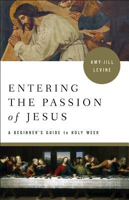 Download Entering the Passion of Jesus [large Print]: A Beginner's Guide to Holy Week - Amy-Jill Levine file in ePub