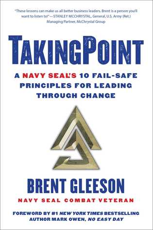 Read TakingPoint: A Navy SEAL's 10 Fail Safe Principles for Leading Through Change - Brent Gleeson file in PDF