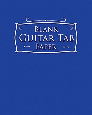 Read Online Blank Guitar Tab Paper: Guitar Tab Manuscript Paper - 6 string guitar TAB clef - Blank Staff Paper Notebook / Manuscript Music Paper (Volume 64) -  | PDF