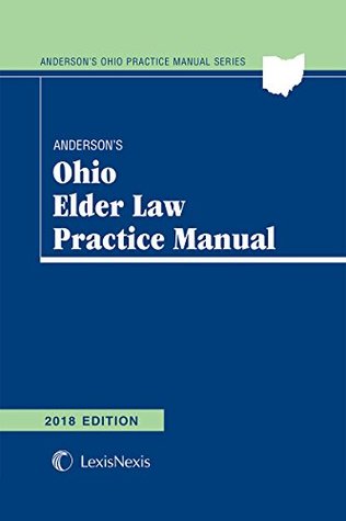 Read Anderson's Ohio Elder Law Practice Manual, 2018 Edition - Jennifer L. Lile | ePub