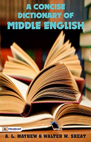 Read Online A Concise Dictionary of Middle English from A.D. 1150 to 1580 - Walter W. Skeat | ePub