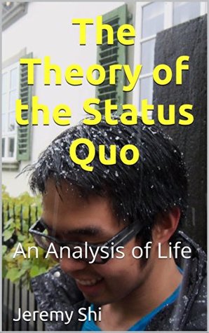 Download The Theory of the Status Quo: An Analysis of Life - Jeremy Shi | ePub