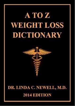 Read Online A to Z Weight Loss Dictionary-Weight Loss Programs, Medications, Supplements and Surgeries - Linda C. Newell | PDF