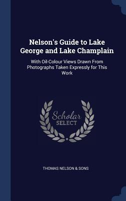 Download Nelson's Guide to Lake George and Lake Champlain: With Oil-Colour Views Drawn from Photographs Taken Expressly for This Work - Thomas Nelson & Sons file in ePub