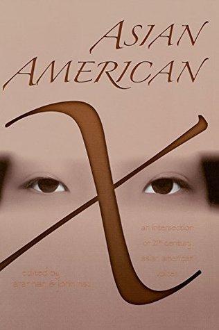 Read Asian American X: An Intersection of Twenty-First Century Asian American Voices - Arar Han | ePub