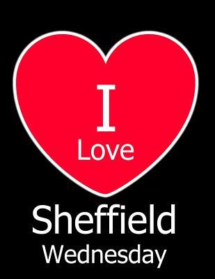 Read Online I Love Sheffield Wednesday: Black Notebook/Notepad for Writing 100 Pages Sheffield Wednesday Football Gift for Men, Women, Boys & Girls -  file in PDF