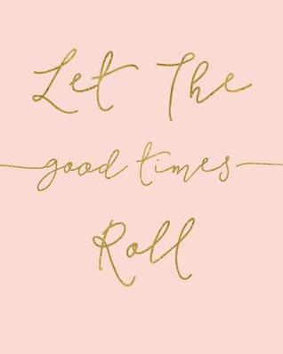 Read Online Let the Good Times Roll: Dot Grid, Design Book, Work Book, Planner, Dotted Notebook, Bullet Journal, Sketch Doted Bullet Notebook Journal for Girls Women Lady 120 Pages 8 X 10 -  file in PDF
