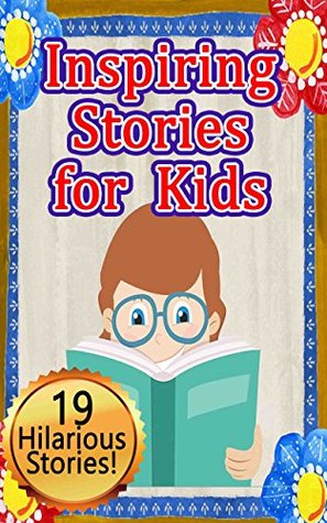 Full Download Inspiring Stories for Kids: Stories that Kids can Grow From (interesting, smart, funny, values) - Betty J. Byers file in ePub