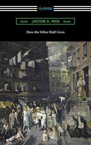Read How the Other Half Lives: Studies Among the Tenements of New York - Jacob A. Riis | PDF