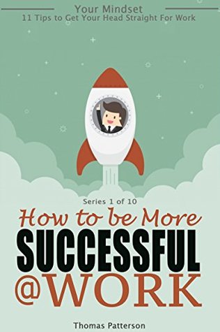 Download How to be More Successful at Work: Your Mindset - Thomas Patterson file in ePub