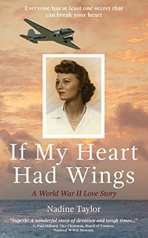 Full Download If My Heart Had Wings: A World War II Love Story - Nadine Taylor | PDF