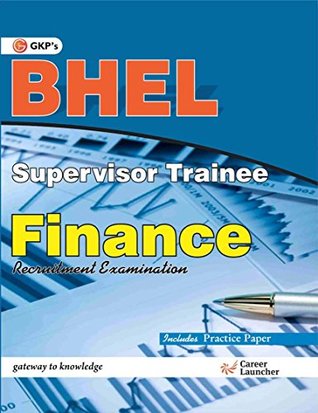 Read Online BHEL Finanace: Supervisor Trainee Guide - 2015 - GKP | ePub