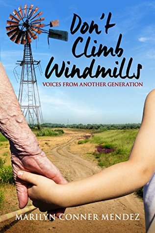 Read DON'T CLIMB WINDMILLS: Voices From Another Generation - Marilyn Conner Mendez | PDF