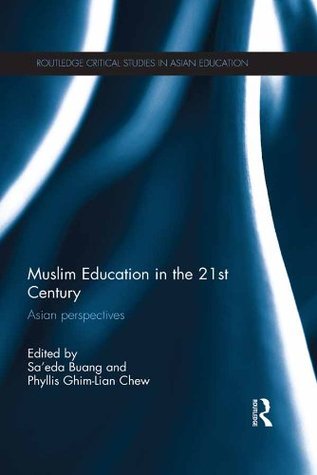 Download Muslim Education in the 21st Century: Asian perspectives (Routledge Critical Studies in Asian Education) - Sa’eda Buang file in ePub