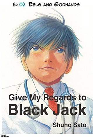 Read Give My Regards to Black Jack - Ep.02 Eels and Godhands (English version) - Shuho Sato file in ePub