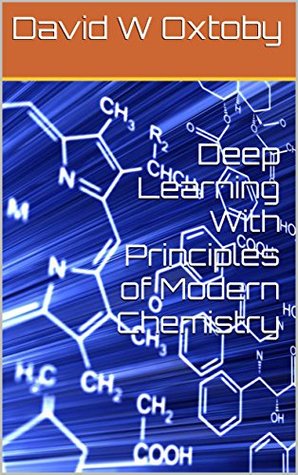 Download Deep Learning With Principles of Modern Chemistry - David W Oxtoby file in ePub