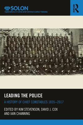 Read Online Leading the Police: A History of Chief Constables 1835-2017 - Kim Stevenson file in ePub