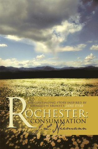 Full Download Rochester: Consummation: The Continuing Story Inspired by Charlotte Bronte's Jane Eyre - J.L. Niemann file in ePub