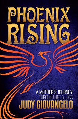 Download Phoenix Rising: A Mother's Journey Through Life & Loss - Judy Giovangelo | ePub