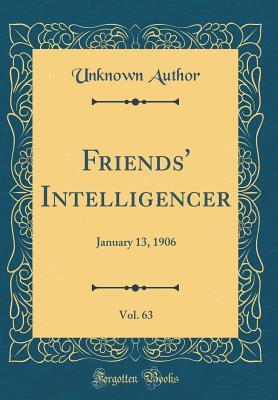 Read Online Friends' Intelligencer, Vol. 63: January 13, 1906 (Classic Reprint) - Unknown | ePub
