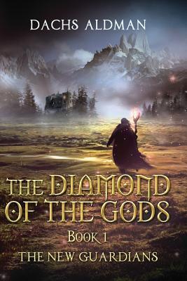 Full Download The New Guardians (The Diamond Of The Gods, #1) - Dachs Aldman | PDF
