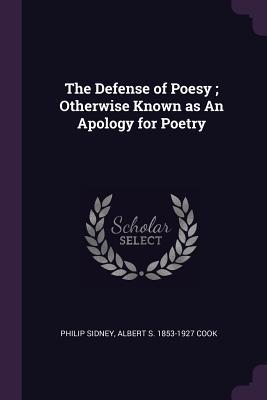 Read Online The Defense of Poesy; Otherwise Known as an Apology for Poetry - Philip Sidney file in PDF