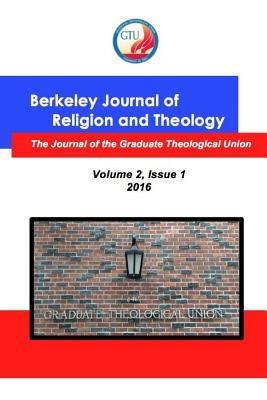 Read Berkeley Journal of Religion and Theology, Vol. 2, No. 1 - Bjrt Gtu file in PDF
