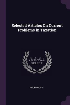 Download Selected Articles on Current Problems in Taxation - Anonymous file in PDF