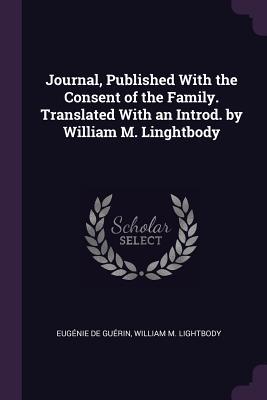 Download Journal, Published with the Consent of the Family. Translated with an Introd. by William M. Linghtbody - Eugénie de Guérin | ePub