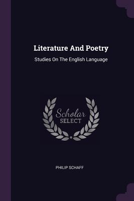 Read Literature and Poetry: Studies on the English Language - Philip Schaff | PDF