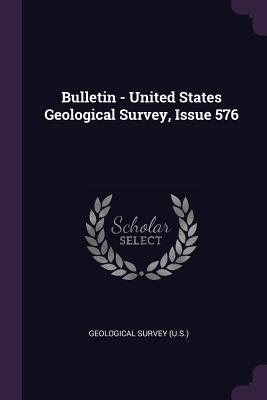 Read Bulletin - United States Geological Survey, Issue 576 - US Geological Survey Library file in PDF