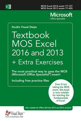 Download Textbook MOS Excel 2016 and 2013   Extra Exercises: The most practical way to pass the MOS (Microsoft Office Specialist) exam! - Studio Visual Steps file in PDF