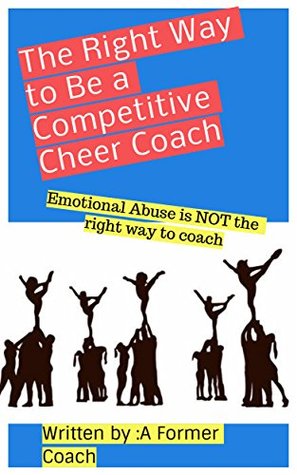 Full Download The Right Way to Be a Competitive Cheer Coach - A former coach file in ePub
