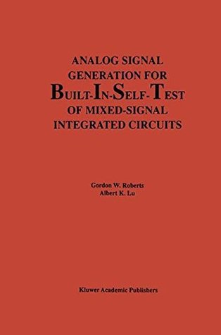 Download Analog Signal Generation for Built-In-Self-Test of Mixed-Signal Integrated Circuits (The Springer International Series in Engineering and Computer Science) - Gordon W. Roberts | ePub