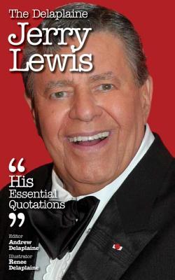 Read The Delaplaine Jerry Lewis - His Essential Quotations - Andrew Delaplaine file in ePub