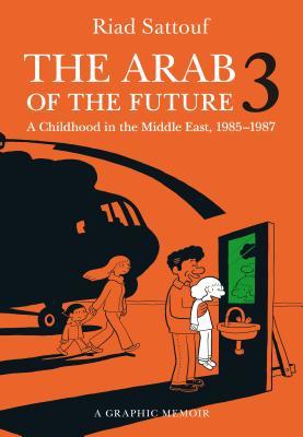 Full Download The Arab of the Future 3: A Childhood in the Middle East, 1985-1987 - Riad Sattouf | PDF