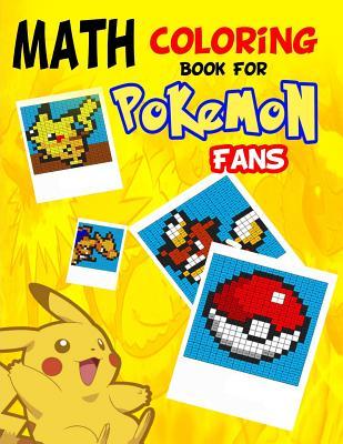 Read Math Coloring Book for Pokemon Fans: Cool Math Activity Book for Pokemon Go Fans (Math Activity Books) - Inspire Publications file in ePub