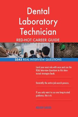 Read Online Dental Laboratory Technician Red-Hot Career Guide; 2543 Real Interview Questions - Red-Hot Careers file in ePub