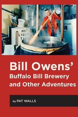 Read Online The Buffalo, Pumpkin, and Hops: A History of Bill Owens and Craft Beer - Pat Walls | ePub