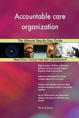 Read Online Accountable care organization The Ultimate Step-By-Step Guide - Gerardus Blokdyk file in ePub
