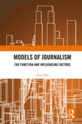 Full Download Models of Journalism: The Functions and Influencing Factors - Peter Bro | PDF