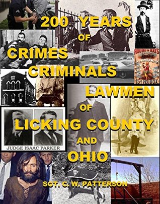 Full Download 200 Years of Crimes, Criminals and Lawmen of Licking County and Ohio - C. Patterson | ePub