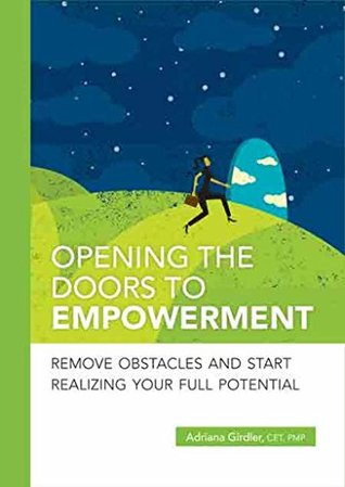 Read Opening The Doors To Empowerment: Remove obstacles and start realizing your full potential (The SparkShift Series Book 1) - Adriana Girdler | ePub