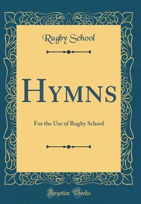 Full Download Hymns: For the Use of Rugby School (Classic Reprint) - Rugby School file in PDF