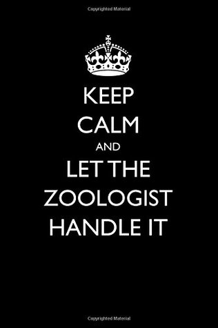 Full Download Keep Calm and Let the Zoologist Handle It: Blank Lined Journal - 6x9 - Funny Gift for Zoology Lovers -  | ePub
