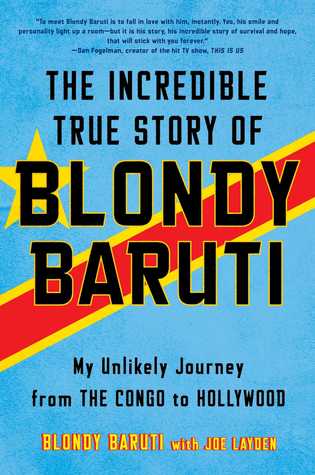 Read Online The Incredible True Story of Blondy Baruti: My Unlikely Journey from The Congo to Hollywood - Blondy Baruti file in PDF